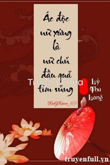 Ác Độc Nữ Xứng Là Nữ Chủ Đầu Quả Tim Sủng