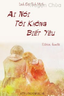 Ai Nói Tôi Không Biết Yêu