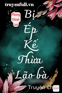 Bị Ép Kế Thừa Lão Bà