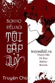 Bọn Họ Đều Nói Tôi Gặp Quỷ