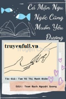 Cá Mặn Ngu Ngốc Cũng Muốn Yêu Đương