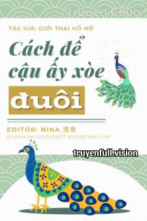 Cách Để Cậu Ấy Xòe Đuôi