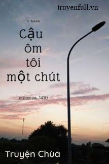 Cậu Ôm Tôi Một Chút