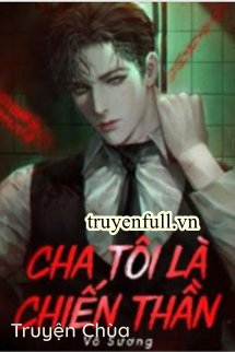 Cha Tôi Là Chiến Thần