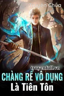 Chàng Rể Vô Dụng Là Tiên Tôn