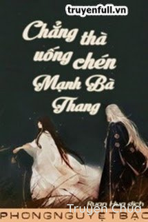 Chẳng Thà Uống Chén Mạnh Bà Thang