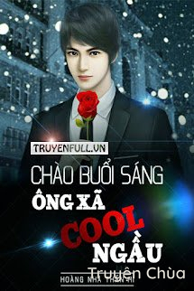 Chào Buổi Sáng: Ông Xã Cool Ngầu