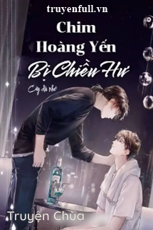 Chim Hoàng Yến Bị Chiều Hư