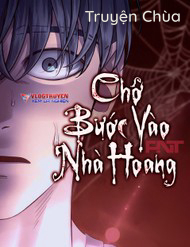 Chớ Bước Vào Nhà Hoang