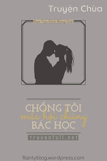 Chồng Tôi Mắc Hội Chứng Bác Học
