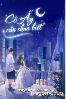Cô Ấy Vẫn Chưa Biết – Bản Đông