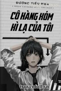 Cô Hàng Xóm Kỳ Lạ Của Tôi