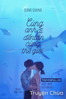Cùng Anh Đi Đến Tận Cùng Thế Giới