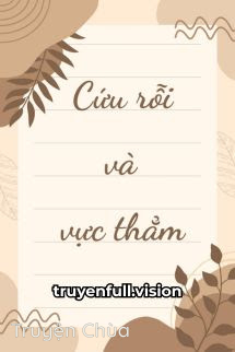 Cứu Rỗi Và Vực Thẳm – Tiểu Hạ