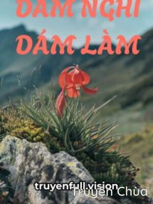 Dám Nghĩ Dám Làm – Kim Đại Hỉ
