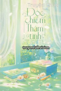 Độc Chiếm Thâm Tình – Vinh Cẩn
