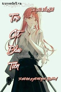 [Đồng Nhân Kimetsu No Yaiba]: Trụ Cột Đầu Tiên