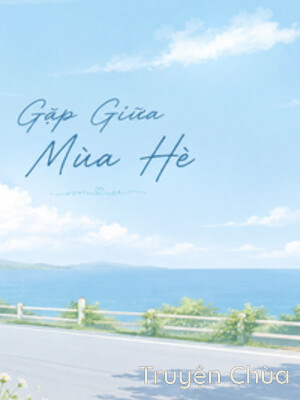 Gặp Giữa Mùa Hè – Hà Tri Hà