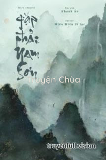 Gặp Phải Nam Sơn – Khanh Ẩn
