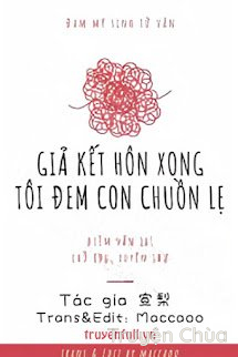 Giả Kết Hôn Xong Tôi Đem Con Chuồn Lẹ