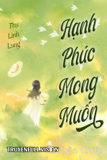Hạnh Phúc Mong Muốn – Thụ Linh Lung