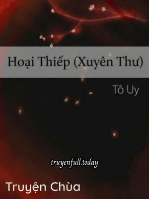 Hoại Thiếp (Xuyên Thư) – Tô Uy