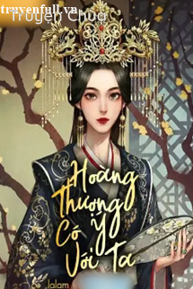 Hoàng Thượng Có Ý Với Ta