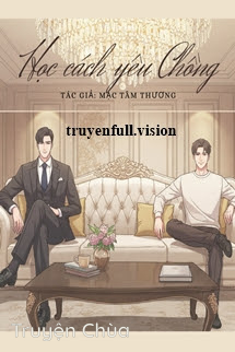 Học Cách Yêu Chồng – Mạc Tâm Thương