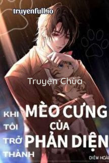 Khi Tôi Trở Thành Mèo Cưng Của Phản Diện