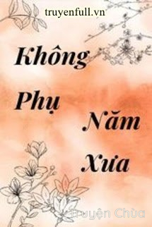 Không Phụ Năm Xưa