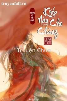 Kiếp Này Cho Chàng
