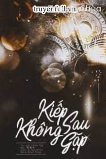 Kiếp Sau Không Gặp