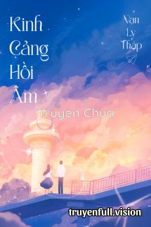Kinh Cảng Hồi Âm – Vạn Lỵ Tháp