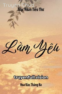 Làm Yêu – Mạc Hoan Tiểu Thư