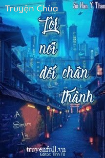 Lời Nói Dối Chân Thành (1 – 200)