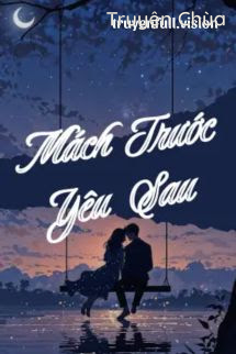 Mách Trước, Yêu Sau – Khứ Bì Lệ Chi