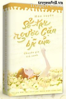 Mau Xuyên Sổ Tay Ngược Cặn Bã Của Chuyên Gia Trà Xanh