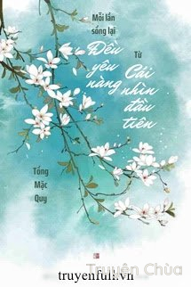 Mỗi Lần Sống Lại Đều Yêu Nàng Từ Cái Nhìn Đầu Tiên