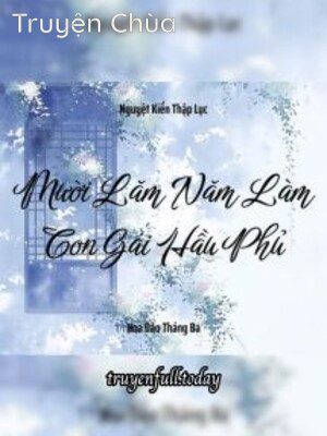 Mười Lăm Năm Làm Con Gái Hầu Phủ