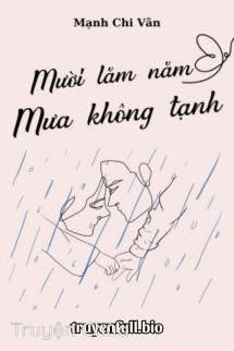 Mười Lăm Năm Mưa Không Tạnh – Mạnh Chi Vãn