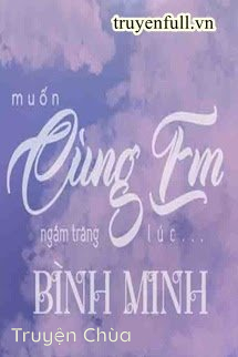 Muốn Cùng Em Ngắm Trăng Lúc Bình Minh