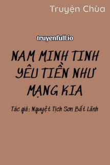 Nam Minh Tinh Yêu Tiền Như Mạng Kia