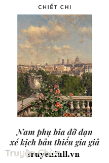 Nam Phụ Pháo Hôi Xé Kịch Bản Thiếu Gia Giả
