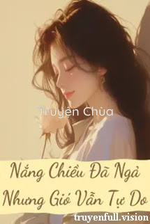 Nắng Chiều Đã Ngả Nhưng Gió Vẫn Tự Do