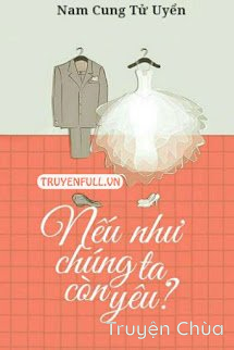 Nếu Như Chúng Ta Còn Yêu?