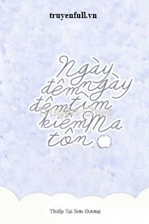 Ngày Ngày Đêm Đêm Tìm Kiếm Ma Tôn