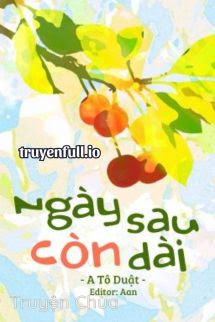 Ngày Sau Còn Dài – A Tô Duật