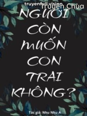 Ngươi Còn Muốn Con Trai Không?