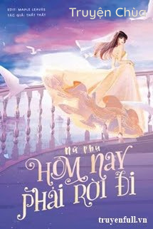 Nữ Phụ, Hôm Nay Phải Rời Đi