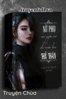 Nữ Phụ Vạn Người Mê Chỉ Muốn Làm Thế Thân